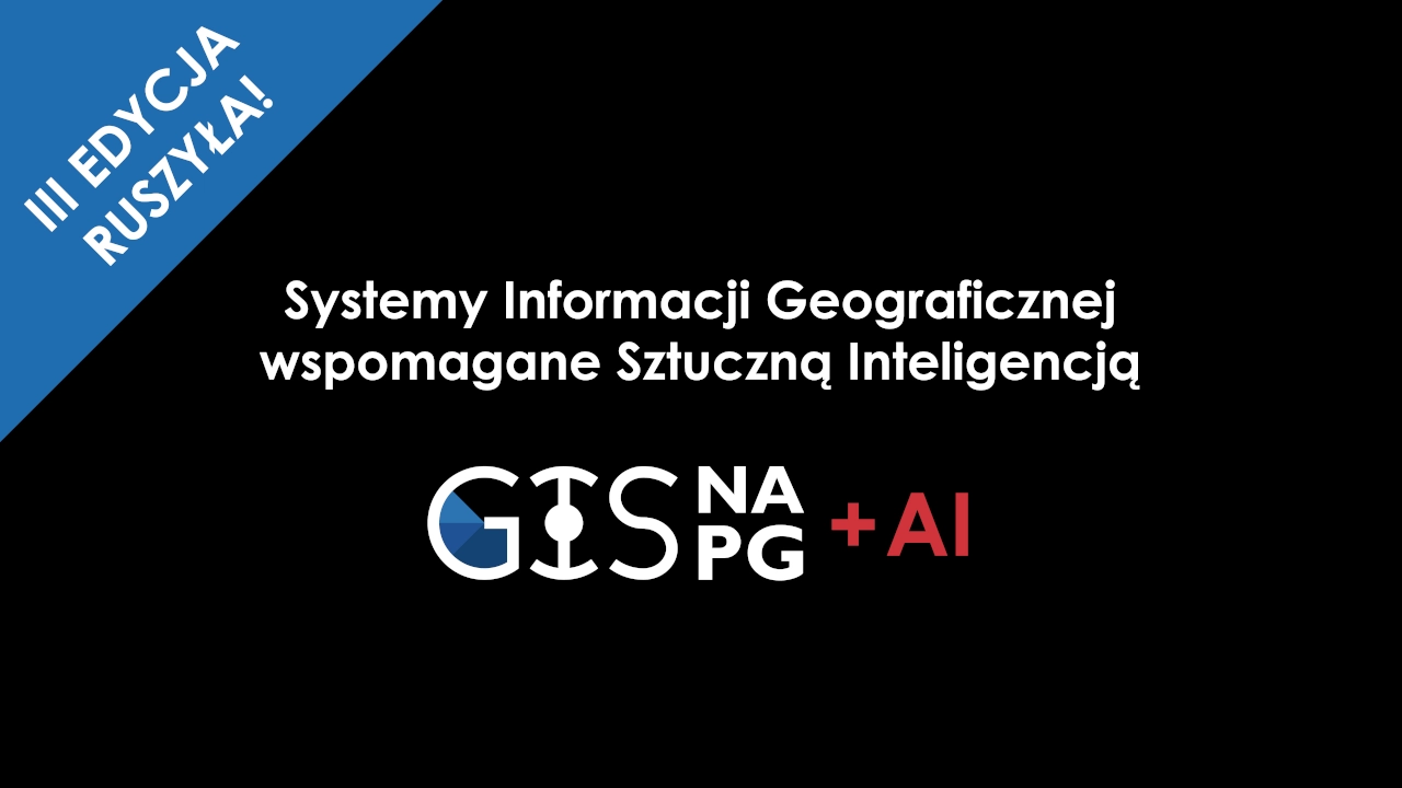 III Edycja w nowej formule GISnaPG + AI ruszyła!